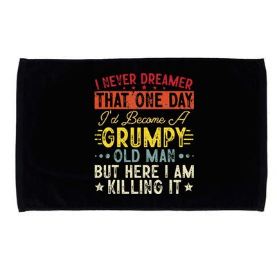 I Never Dreamed That I'd Become A Grumpy Old Man Grandpa Microfiber Hand Towel