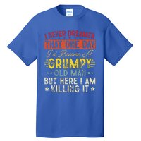 I Never Dreamed That I'd Become A Grumpy Old Man Grandpa Tall T-Shirt