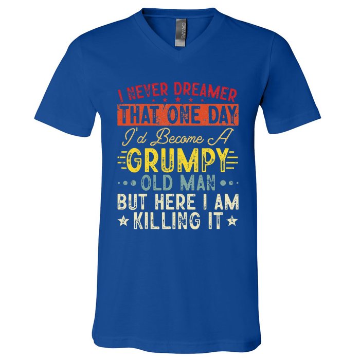 I Never Dreamed That I'd Become A Grumpy Old Man Grandpa V-Neck T-Shirt