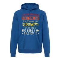 I Never Dreamed That I'd Become A Grumpy Old Man Grandpa Premium Hoodie