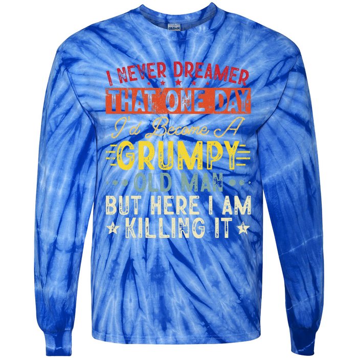 I Never Dreamed That I'd Become A Grumpy Old Man Grandpa Tie-Dye Long Sleeve Shirt