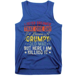 I Never Dreamed That I'd Become A Grumpy Old Man Grandpa Tank Top