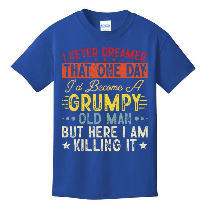 I Never Dreamed That I'd Become A Grumpy Old Man Grandpa Kids T-Shirt