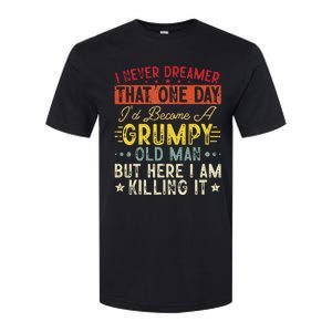 I Never Dreamed That I'd Become A Grumpy Old Man Grandpa Softstyle CVC T-Shirt