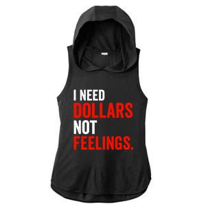 I Need Dollars Not Feelings Funny Sarcasm Quotes Ladies PosiCharge Tri-Blend Wicking Draft Hoodie Tank