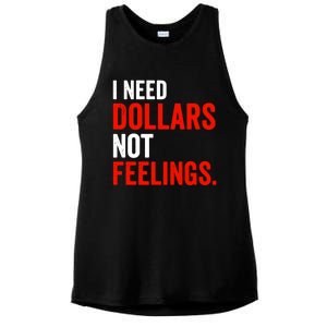 I Need Dollars Not Feelings Funny Sarcasm Quotes Ladies PosiCharge Tri-Blend Wicking Tank