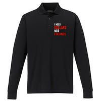 I Need Dollars Not Feelings Funny Sarcasm Quotes Performance Long Sleeve Polo