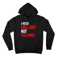 I Need Dollars Not Feelings Funny Sarcasm Quotes Hoodie