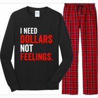 I Need Dollars Not Feelings Funny Sarcasm Quotes Long Sleeve Pajama Set