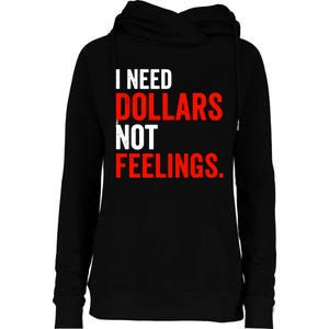 I Need Dollars Not Feelings Funny Sarcasm Quotes Womens Funnel Neck Pullover Hood