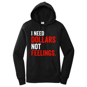 I Need Dollars Not Feelings Funny Sarcasm Quotes Women's Pullover Hoodie