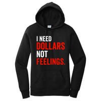 I Need Dollars Not Feelings Funny Sarcasm Quotes Women's Pullover Hoodie