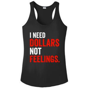 I Need Dollars Not Feelings Funny Sarcasm Quotes Ladies PosiCharge Competitor Racerback Tank