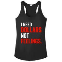 I Need Dollars Not Feelings Funny Sarcasm Quotes Ladies PosiCharge Competitor Racerback Tank