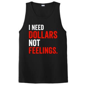 I Need Dollars Not Feelings Funny Sarcasm Quotes PosiCharge Competitor Tank