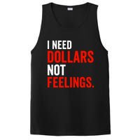 I Need Dollars Not Feelings Funny Sarcasm Quotes PosiCharge Competitor Tank