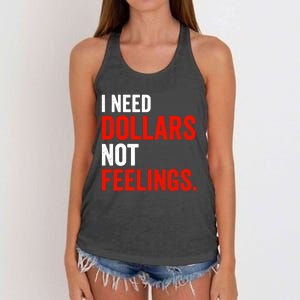 I Need Dollars Not Feelings Funny Sarcasm Quotes Women's Knotted Racerback Tank