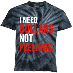 I Need Dollars Not Feelings Funny Sarcasm Quotes Kids Tie-Dye T-Shirt