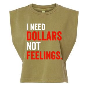 I Need Dollars Not Feelings Funny Sarcasm Quotes Garment-Dyed Women's Muscle Tee