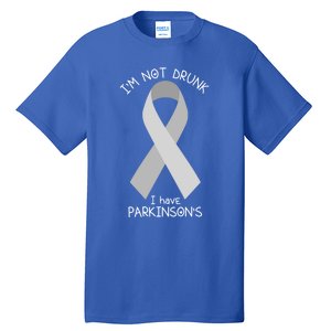 Im Not Drunk I Have Parkinsons Awareness Ribbon Pd Patient Gift Tall T-Shirt