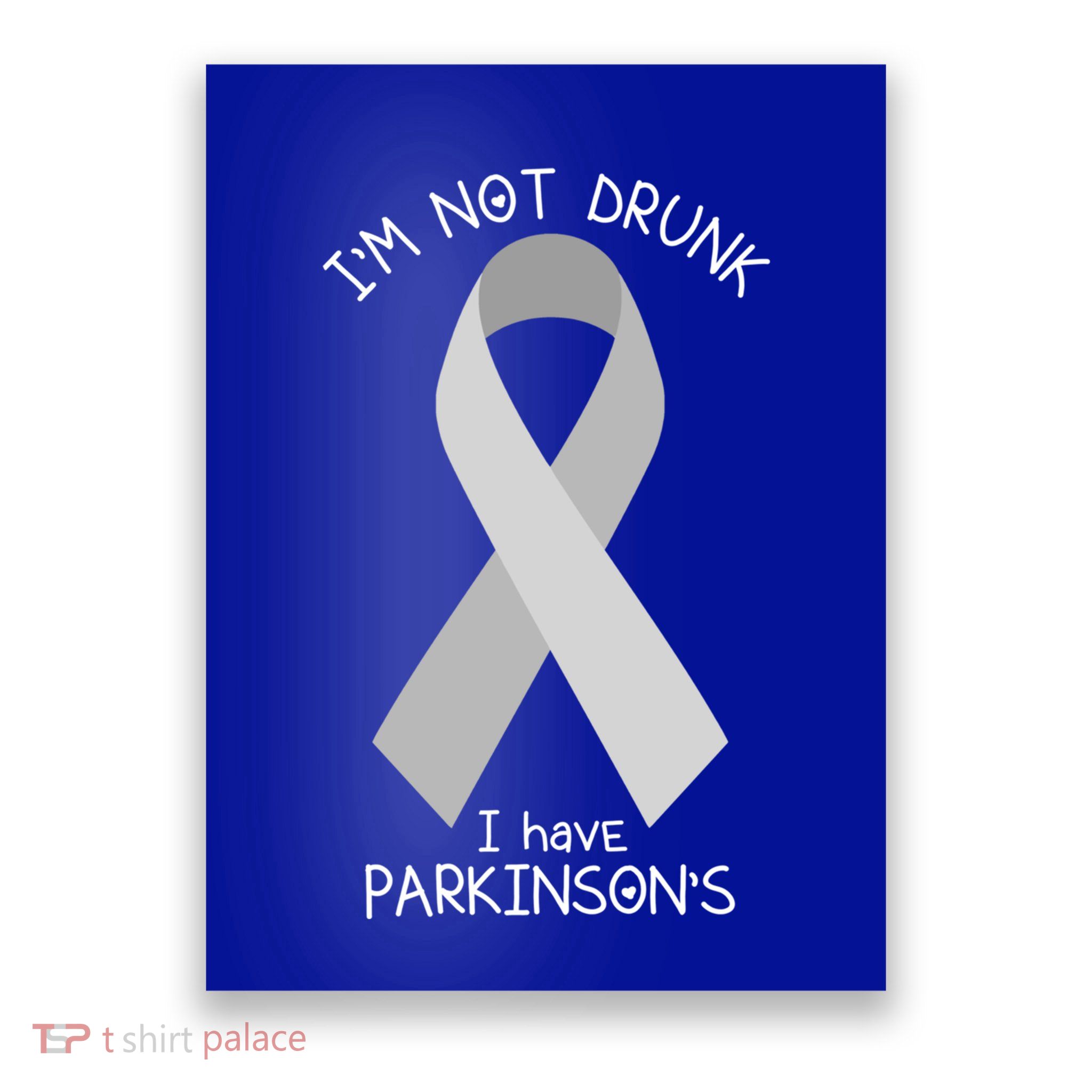 Im Not Drunk I Have Parkinsons Awareness Ribbon Pd Patient Gift Poster