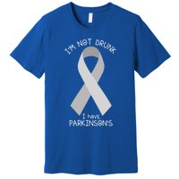 Im Not Drunk I Have Parkinsons Awareness Ribbon Pd Patient Gift Premium T-Shirt