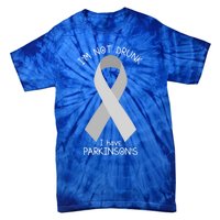 Im Not Drunk I Have Parkinsons Awareness Ribbon Pd Patient Gift Tie-Dye T-Shirt