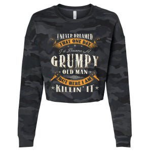 I Never Dreamed That I'd Become A Grumpy Old Man Grandpa Cropped Pullover Crew