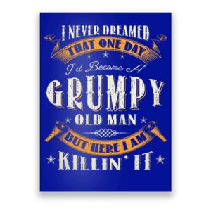 I Never Dreamed That I'd Become A Grumpy Old Man Grandpa Poster