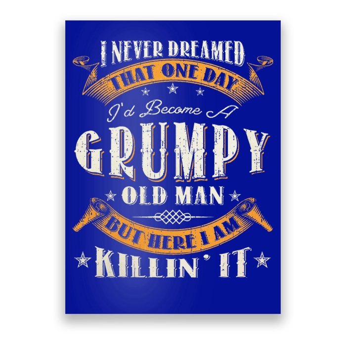 I Never Dreamed That I'd Become A Grumpy Old Man Grandpa Poster