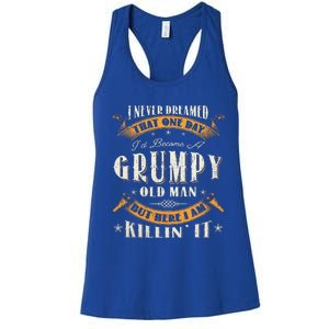 I Never Dreamed That I'd Become A Grumpy Old Man Grandpa Women's Racerback Tank