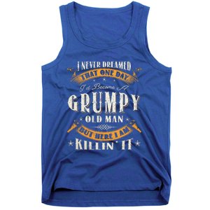 I Never Dreamed That I'd Become A Grumpy Old Man Grandpa Tank Top