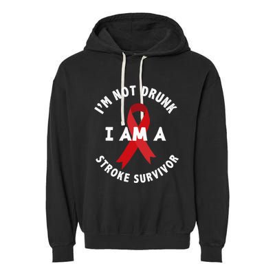 IM Not Drunk I Am A Stroke Survivor Funny Stroke Survivor Garment-Dyed Fleece Hoodie