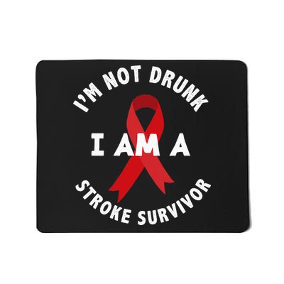 IM Not Drunk I Am A Stroke Survivor Funny Stroke Survivor Mousepad