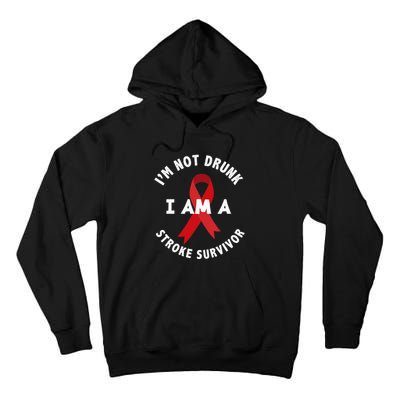 IM Not Drunk I Am A Stroke Survivor Funny Stroke Survivor Tall Hoodie