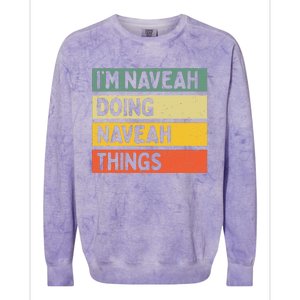 IM Naveah Doing Naveah Things Funny Personalized Quote Colorblast Crewneck Sweatshirt