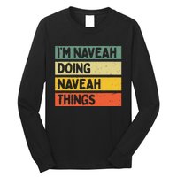 IM Naveah Doing Naveah Things Funny Personalized Quote Long Sleeve Shirt