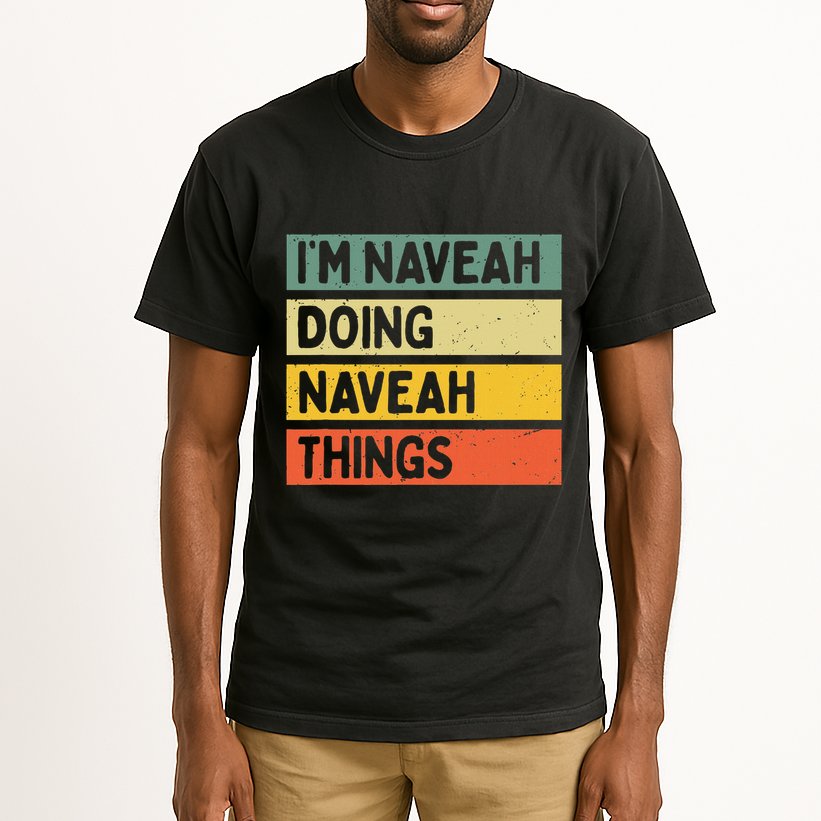 IM Naveah Doing Naveah Things Funny Personalized Quote Tall T-Shirt
