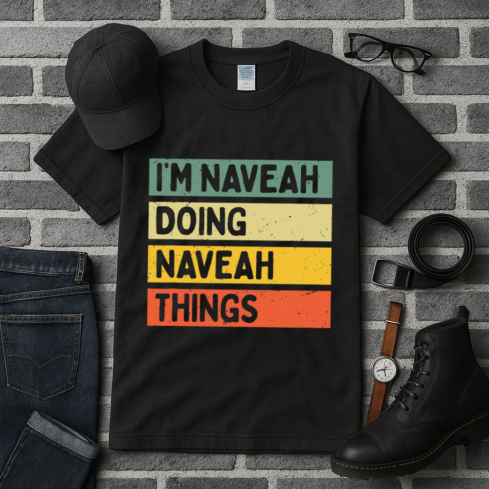 IM Naveah Doing Naveah Things Funny Personalized Quote Tall T-Shirt