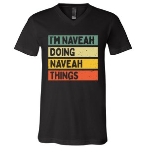 IM Naveah Doing Naveah Things Funny Personalized Quote V-Neck T-Shirt