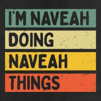 IM Naveah Doing Naveah Things Funny Personalized Quote Hat