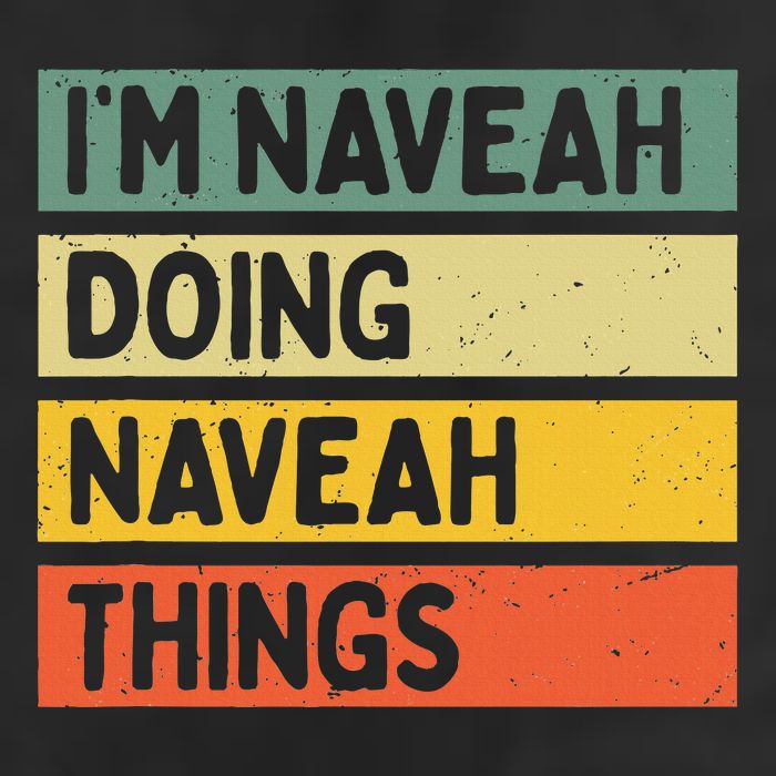 IM Naveah Doing Naveah Things Funny Personalized Quote Hat