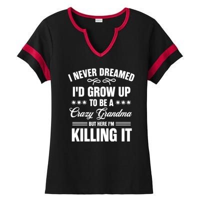 I Never Dreamed I'd Grow Up To Be A Crazy Grandma Ladies Halftime Notch Neck Tee