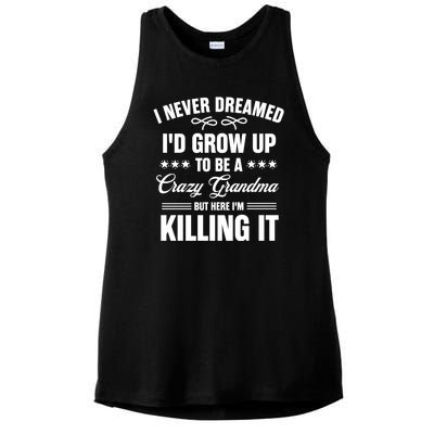 I Never Dreamed I'd Grow Up To Be A Crazy Grandma Ladies PosiCharge Tri-Blend Wicking Tank