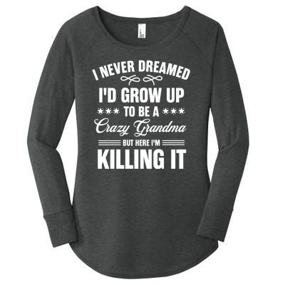 I Never Dreamed I'd Grow Up To Be A Crazy Grandma Women's Perfect Tri Tunic Long Sleeve Shirt