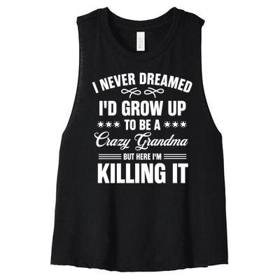 I Never Dreamed I'd Grow Up To Be A Crazy Grandma Women's Racerback Cropped Tank