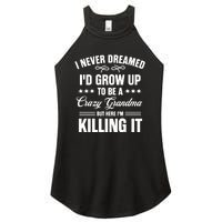 I Never Dreamed I'd Grow Up To Be A Crazy Grandma Women's Perfect Tri Rocker Tank