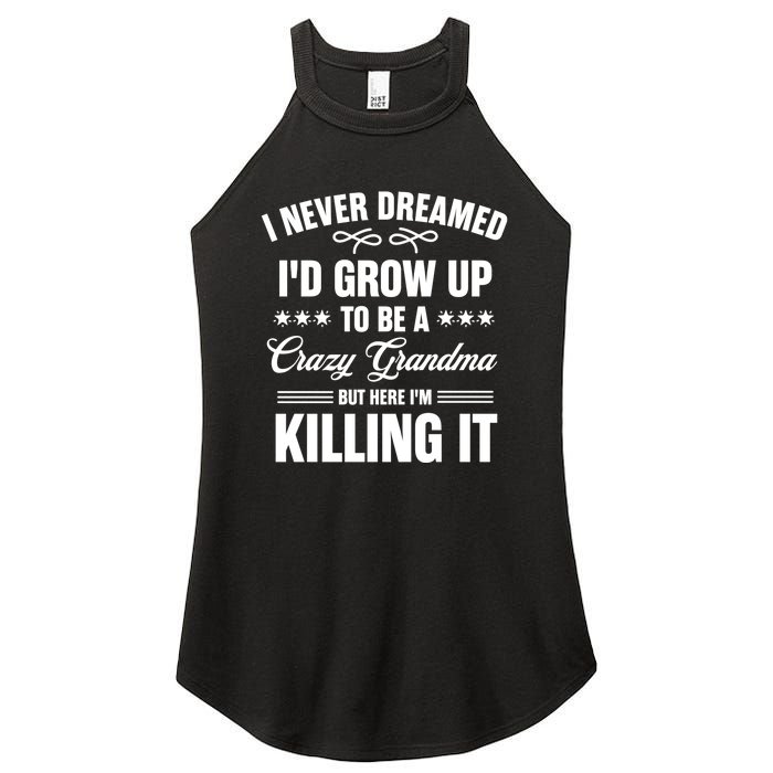 I Never Dreamed I'd Grow Up To Be A Crazy Grandma Women's Perfect Tri Rocker Tank