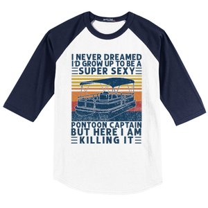 I Never Dreamed ID Grow Up To Be Super Sexy Pontoon Captain Baseball Sleeve Shirt