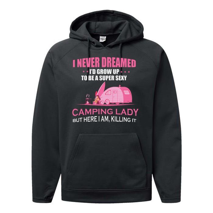 I Never Dreamed I'd Grow Up Super Sexy Camping Lady Camper Performance Fleece Hoodie